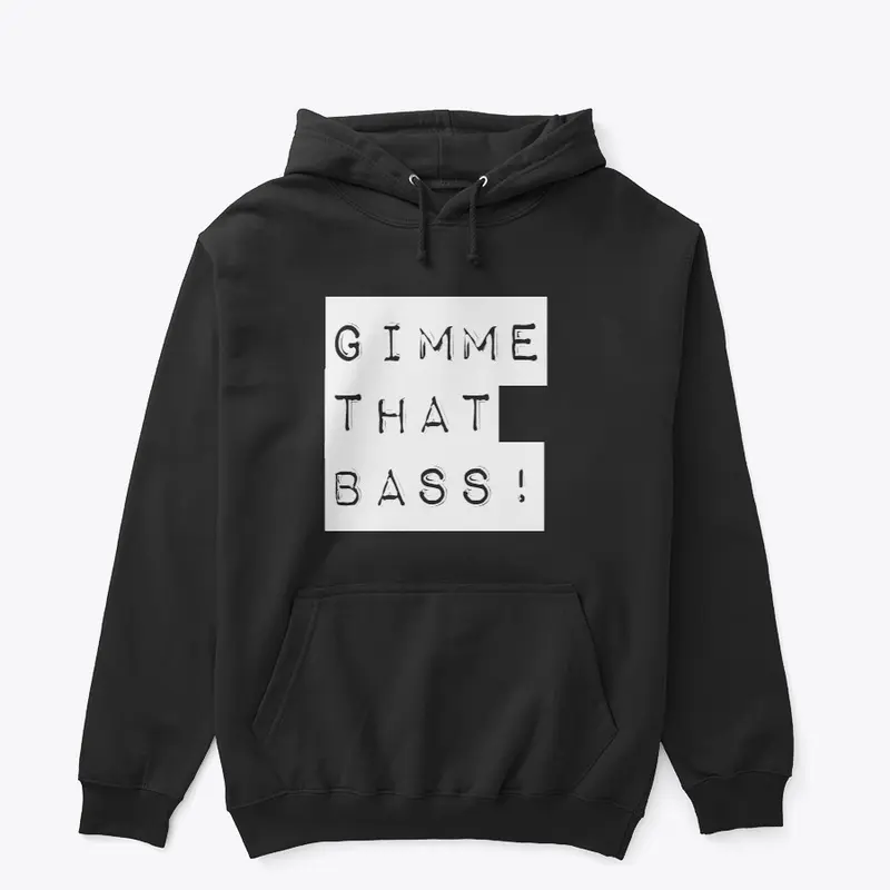 GIMME THAT BASS HOODIE